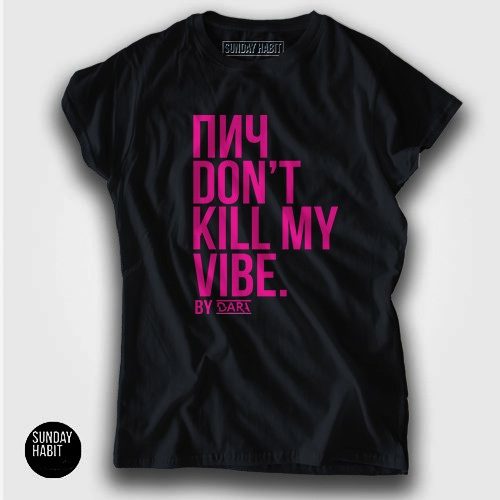 Don't kill my vibe